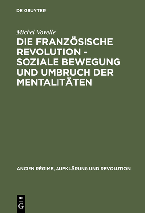 Die Französische Revolution – Soziale Bewegung und Umbruch der Mentalitäten von Vovelle,  Michel