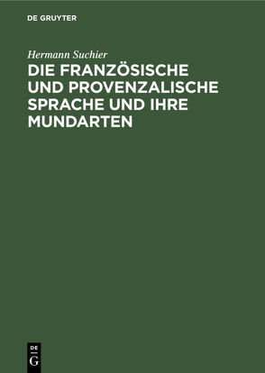 Die französische und provenzalische Sprache und ihre Mundarten von Suchier,  Hermann