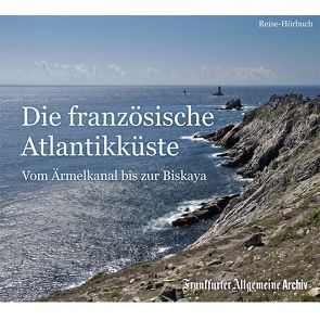 Die französische Atlantikküste von Egerton,  Sofia, Frankfurter Allgemeine Archiv, Kästle,  Markus, Pessler,  Olaf