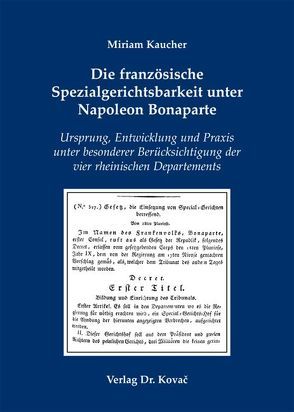 Die französische Spezialgerichtsbarkeit unter Napoleon Bonaparte von Kaucher,  Miriam