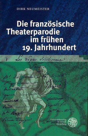 Die französische Theaterparodie im frühen 19. Jahrhundert von Neumeister,  Dirk