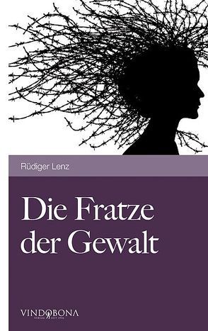 Die Fratze der Gewalt von Lenz,  Rüdiger
