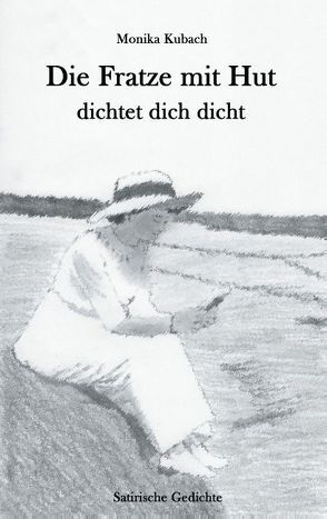 Die Fratze mit Hut dichtet dich dicht von Kubach,  Monika