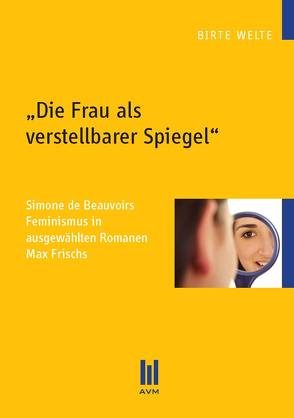 „Die Frau als verstellbarer Spiegel“ von Welte,  Birte