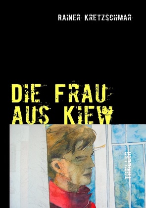 Die Frau aus Kiew von Kretzschmar,  Rainer