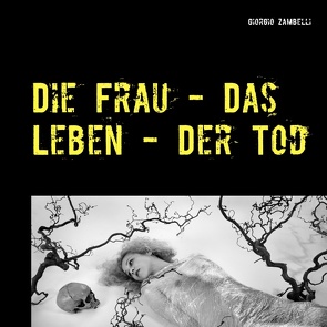 Die Frau – Das Leben – Der Tod von Zambelli,  Giorgio