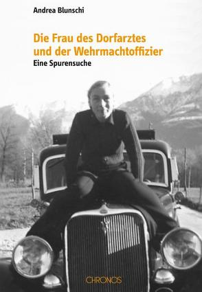 Die Frau des Dorfarztes und der Wehrmachtoffizier von Blunschi,  Andrea