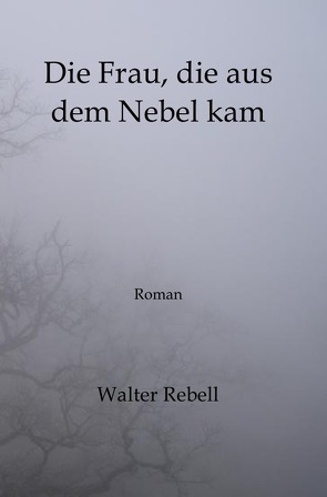 Die Frau, die aus dem Nebel kam von Rebell,  Walter