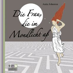 Die Frau, die im Mondlicht aß von Johnston,  Anita, Lemke,  Christine