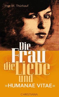 Die Frau, die Liebe und ‚Humanae vitae‘ von Thürkauf,  Inge M