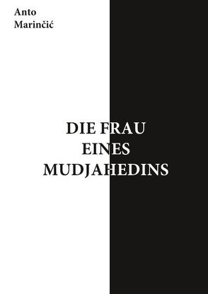 Die Frau eines Mudjahedins von Marincic,  Anto