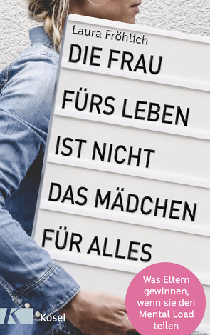 Die Frau fürs Leben ist nicht das Mädchen für alles! von Fröhlich,  Laura, Rah,  Helke