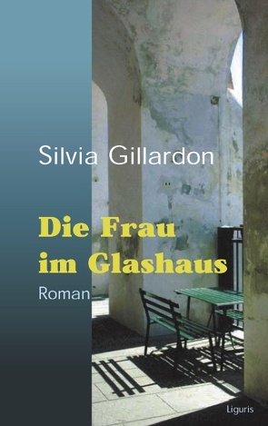 Die Frau im Glashaus von Gillardon,  Silvia