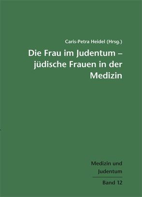 Die Frau im Judentum – Jüdische Frauen in der Medizin von Heidel,  Caris-Petra