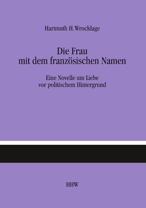 Die Frau mit dem französischen Namen von Wrocklage,  Hartmuth H.