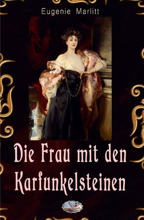 Die Frau mit den Karfunkelsteinen von Marlitt,  Eugenie