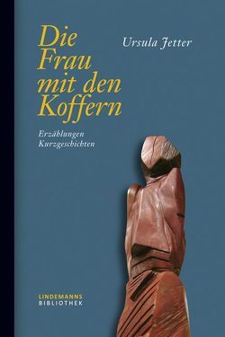 Die Frau mit den Koffern von Jetter,  Ursula, Lindemann,  Thomas