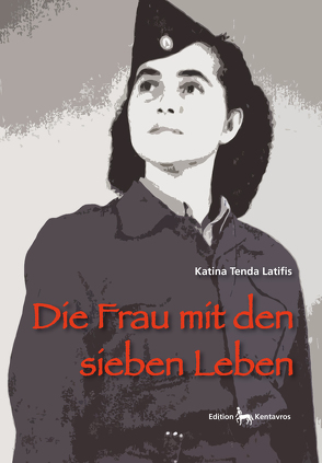 Die Frau mit den sieben Leben von Tenda Latifis,  Katina