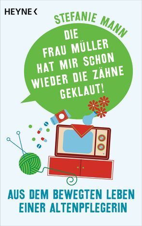 Die Frau Müller hat mir schon wieder die Zähne geklaut! von Mann,  Stefanie