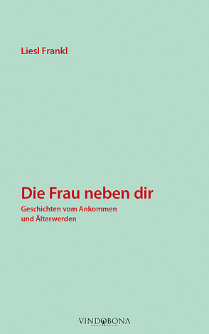 Die Frau neben dir von Frankl,  Liesl