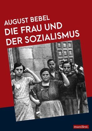 Die Frau und der Sozialismus von Bebel,  August