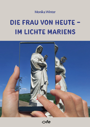 Die Frau von heute – im Lichte Mariens von Winter,  Monika