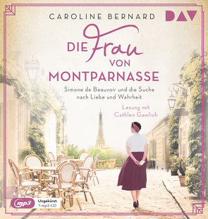 Die Frau von Montparnasse. Simone de Beauvoir und die Suche nach Liebe und Wahrheit von Bernard,  Caroline, Gawlich,  Cathlen, Maas,  Doreen