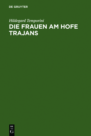 Die Frauen am Hofe Trajans von Temporini,  Hildegard