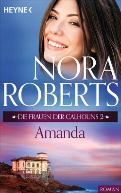 Die Frauen der Calhouns 2. Amanda von Roberts,  Nora