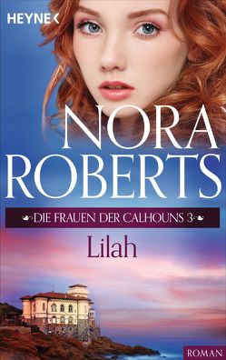 Die Frauen der Calhouns 3. Lilah von Roberts,  Nora