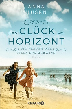 Die Frauen der Villa Sommerwind. Das Glück am Horizont. von Husen,  Anna