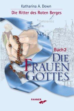 Die Frauen Gottes von Down,  Katharina A.