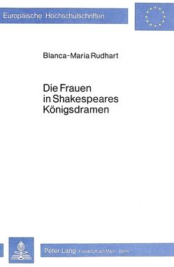 Die Frauen in Shakespeares Königsdramen von Rudhart,  Blanca-Maria