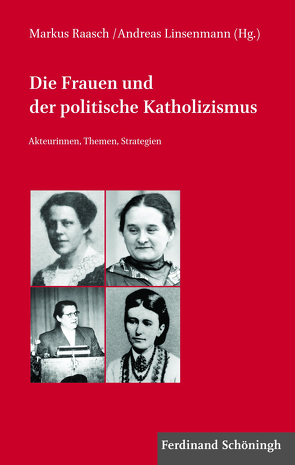 Die Frauen und der politische Katholizismus von Linsenmann,  Andreas, Raasch,  Markus