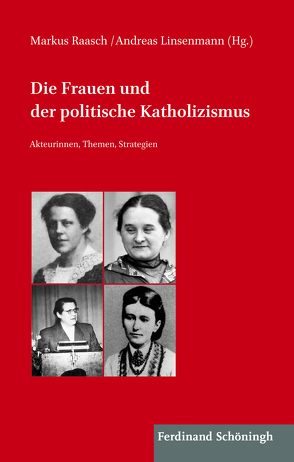 Die Frauen und der politische Katholizismus von Linsenmann,  Andreas, Raasch,  Markus