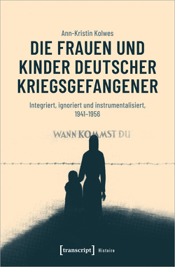 Die Frauen und Kinder deutscher Kriegsgefangener von Kolwes,  Ann-Kristin