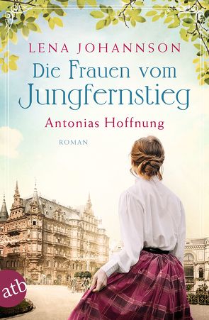 Die Frauen vom Jungfernstieg. Antonias Hoffnung von Johannson,  Lena