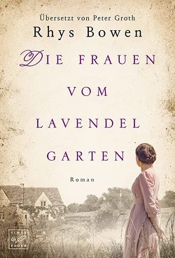 Die Frauen vom Lavendelgarten von Bowen,  Rhys, Groth,  Peter