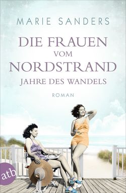 Die Frauen vom Nordstrand – Jahre des Wandels von Sanders,  Marie