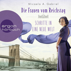 Die Frauen vom Reichstag: Schritte in eine neue Welt von Blum,  Gabriele, Gabriel,  Micaela A.