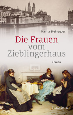 Die Frauen vom Zieblingerhaus von Steinegger,  Hanna