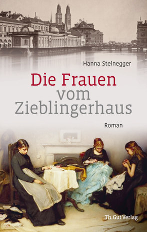 Die Frauen vom Zieblingerhaus von Steinegger,  Hanna