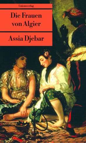 Die Frauen von Algier von Djebar,  Assia