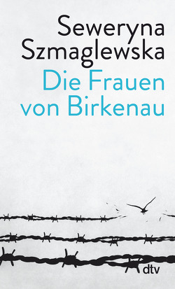 Die Frauen von Birkenau von Kijowska,  Marta, Szmaglewska,  Seweryna