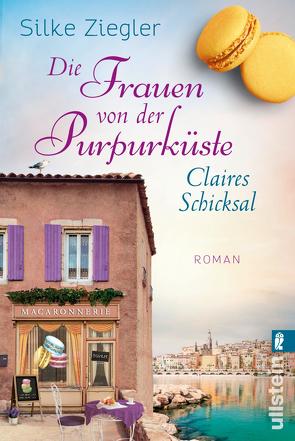 Die Frauen von der Purpurküste – Claires Schicksal (Die Purpurküsten-Reihe 3) von Ziegler,  Silke