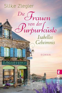 Die Frauen von der Purpurküste – Isabelles Geheimnis (Die Purpurküsten-Reihe 1) von Ziegler,  Silke