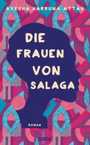 Die Frauen von Salaga von Burkhardt,  Christiane, Harruna Attah,  Ayesha