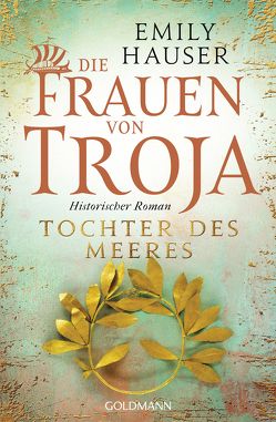 Die Frauen von Troja von Hauser,  Emily, Hauser,  Sonja