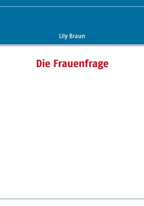 Die Frauenfrage von Braun,  Lily