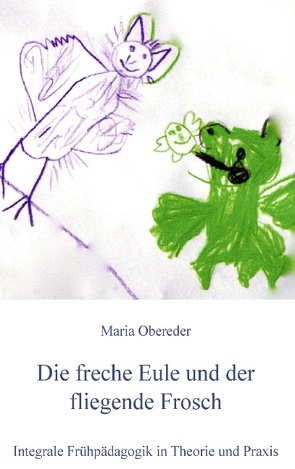 Die freche Eule und der fliegende Frosch von obereder,  maria